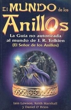 El Mundo de los Anillos: La Guia No Autorizada al Mundo de JRR Tolkien - Lowson, Iain; Marshall, Keith; O'Brien, Daniel