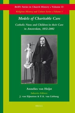 Models of Charitable Care: Catholic Nuns and Children in Their Care in Amsterdam, 1852-2002 - Heijst, Annelies van