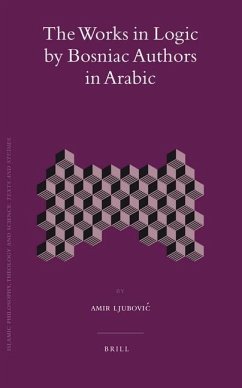 The Works in Logic by Bosniac Authors in Arabic - Ljubovic, Amir