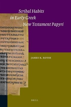Scribal Habits in Early Greek New Testament Papyri - Royse, James R.