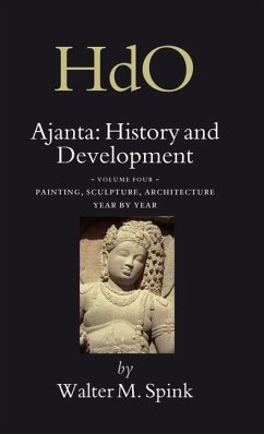 Ajanta: History and Development, Volume 4 Painting, Sculpture, Architecture - Year by Year - Spink, Walter