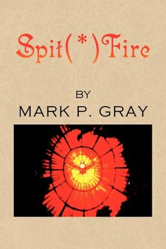 Spit(*)Fire - Gray, Mark P.