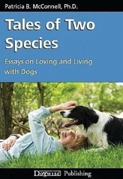 Tales of Two Species: Essays on Loving and Living with Dogs - Mcconnell, Patricia B.