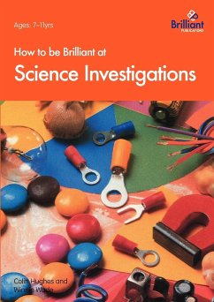 How to Be Brilliant at Science Investigations - Hughes, C.; Wade, W.