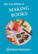 How to Be Brilliant at Making Books - Bild 1