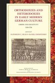 Orthodoxies and Heterodoxies in Early Modern German Culture: Order and Creativity 1550-1750