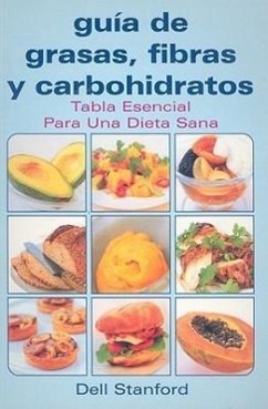 Guia de Grasas, Fibras y Carbohidratos: Tabla Esencial Para una Dieta Sana - Stanford, Dell