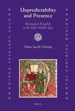 Unpredictability and Presence: Norwegian Kingship in the High Middle Ages - Orning, Hans Jacob
