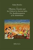Dharma, Disorder and the Political in Ancient India: The Āpaddharmaparvan of the Mahābhārata