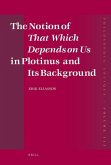 The Notion of That Which Depends on Us in Plotinus and Its Background