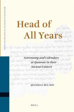 Head of All Years: Astronomy and Calendars at Qumran in Their Ancient Context - Ben-Dov, Jonathan