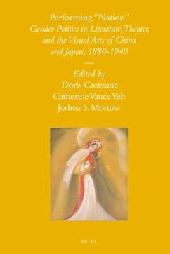 Performing Nation: Gender Politics in Literature, Theater, and the Visual Arts of China and Japan, 1880-1940