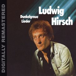 Dunkelgraue Lieder (Digitally Remastered) - Hirsch,Ludwig