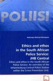 Ethics and ethos in the South African Police Service: JHB Central