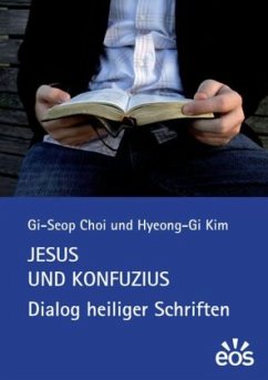 Jesus und Konfuzius - Dialog heiliger Schriften - Choi, Gi-Seop; Kim, Hyeong-Gi