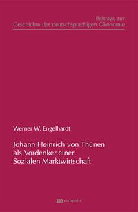 Johann Heinrich von Thünen als Vordenker einer Sozialen Marktwirtschaft - Engelhardt, Werner W