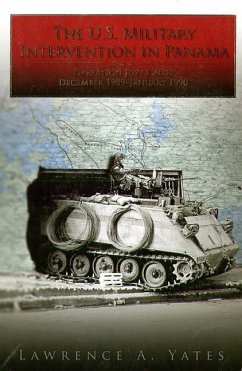 The U.S. Military Intervention in Panama: Origins, Planning and Crisis Management, June 1987-December 1989 (Paperback) - Yates, Lawrence A; Yates, Larry A