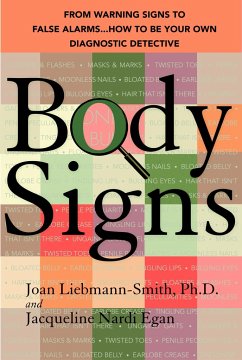 Body Signs: From Warning Signs to False Alarms...How to Be Your Own Diagnostic Detective - Liebmann-Smith, Joan; Egan, Jacqueline