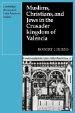 Muslims Christians, and Jews in the Crusader Kingdom of Valencia