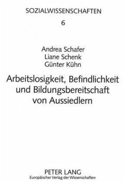 Arbeitslosigkeit, Befindlichkeit und Bildungsbereitschaft von Aussiedlern - Kühn, Günter;Schafer, Andrea;Schenk, Liane