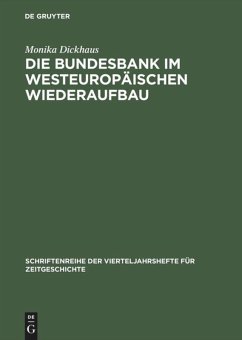 Die Bundesbank im westeuropäischen Wiederaufbau - Dickhaus, Monika