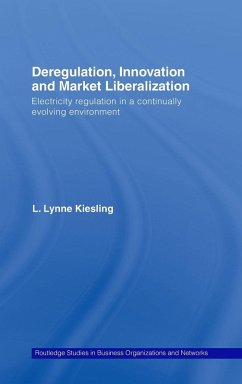 Deregulation, Innovation and Market Liberalization - Kiesling, L Lynne