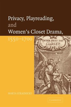 Privacy, Playreading, and Women's Closet Drama, 1550 1700 - Straznicky, Marta