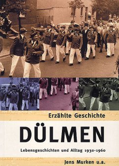 Dülmen : Lebensgeschichten und Alltag 1930 - 1960. Jens Murken u.a. / Erzählte Geschichte.