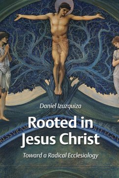 Rooted in Jesus Christ - Izuzquiza, Daniel