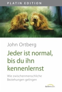 Jeder ist normal, bis du ihn kennen lernst, Platin Edition - Ortberg, John