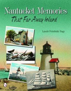 Nantucket Memories: The Island as Seen Through Postcards - Nagy, Laszlo F.