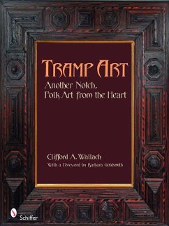 Tramp Art: Another Notch, Folk Art from the Heart - Wallach, Clifford