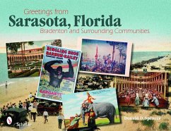 Greetings from Sarasota, Florida: Bradenton and Surrounding Communities - Spencer, Donald D.