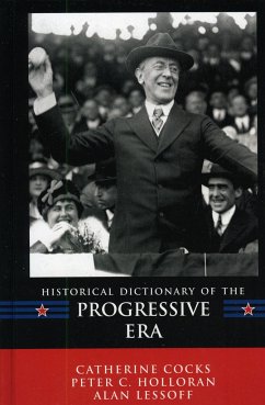 Historical Dictionary of the Progressive Era - Cocks, Catherine; Holloran, Peter C; Lessoff, Alan