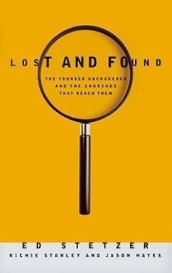 Lost and Found: The Younger Unchurched and the Churches That Reach Them - Stetzer, Ed; Stanley, Richie; Hayes, Jason