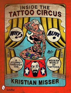 Inside the Tattoo Circus: A Journey Through the Modern World of Tattoos - Misser, Kristian