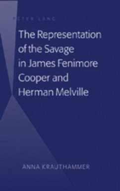 The Representation of the Savage in James Fenimore Cooper and Herman Melville - Krauthammer, Anna