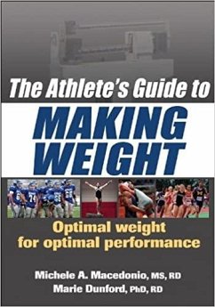 The Athlete's Guide to Making Weight - Macedonio, Michele A.