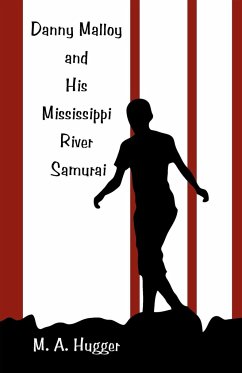 Danny Malloy and His Mississippi River Samurai - Hugger, M. A.