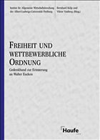 Freiheit und wettbewerbliche Ordnung - Külp, Bernhard / Vanberg, Viktor (Hgg.)