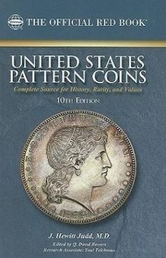 United States Pattern Coins: Experimental and Trial Pieces: Complete Source for History, Rarity, and Values - Judd, J. Hewitt