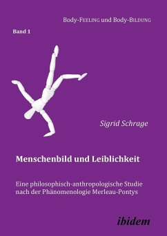 Menschenbild und Leiblichkeit. Eine philosophisch-anthropologische Studie nach der Phänomenologie Merleau-Pontys. - Schrage, Sigrid