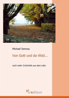 Von Gott und da Wöd... - Semrau, Michael