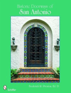 Historic Doorways of San Antonio, Texas - Preston Ed D., Frederick R.