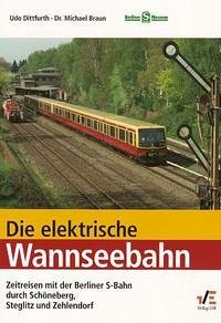 Die elektrische Wannseebahn - Dittfurth, Udo; Braun, Michael