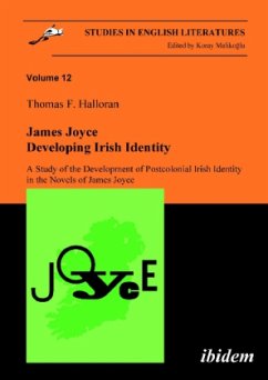 James Joyce: Developing Irish Identity - A Study of the Development of Postcolonial Irish Identity in the Novels of Jame - Halloran, Thomas