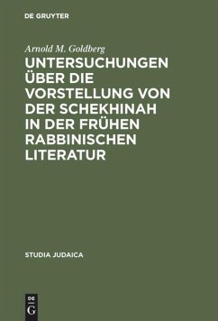 Untersuchungen über die Vorstellung von der Schekhinah in der frühen rabbinischen Literatur - Goldberg, Arnold M.