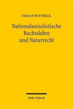 Nationalsozialistische Rechtslehre und Naturrecht - Wittreck, Fabian