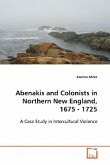 Abenakis and Colonists in Northern New England, 1675 - 1725