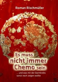 Es muss nicht immer Chemo sein - Rischmüller, Roman